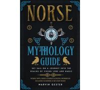 Norse Mythology Guide: Set Sail on a Journey into the Realms of Viking Lore and Magic [II EDITION] (Nordic Tales)