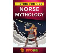 Norse Mythology: History for kids: A captivating guide to Norse folklore including Fairy Tales, Legends, Sagas and Myths of the Norse Gods and Heroes: 14