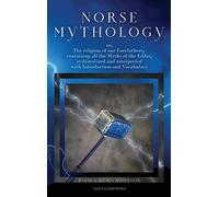 Norse mythology: or, The religion of our Forefathers, containing all the Myths of the Eddas, systematized and interpreted with Introduction and Vocabulary