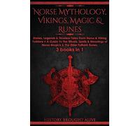 Norse Mythology, Vikings, Magic & Runes: Stories, Legends & Timeless Tales From Norse & Viking Folklore + A Guide To The Rituals, Spells & Meanings of ... Folklore + A Guide To The Rituals, Spells &