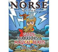 Norse Myths Coloring Book: Gods, Warriors and Magical Beasts | 30 Legendary Scenes to Color from Norse Mythology | Epic Coloring Fun for Kids Who Love ... Legends for Creativity & Screen Free Play