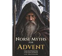 Norse Myths for Advent: Twenty-Four Illustrated Tales of Gods, Giants, and Ragnarök