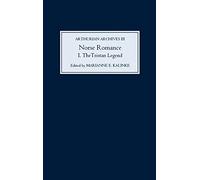Norse Romance I: The Tristan Legend (Arthurian Archives)