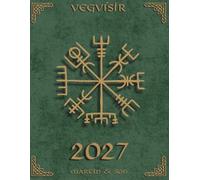 Norse Sacred Symbols: Vegvísir 2027: A Foundation Weekly & Monthly Planner for Direction, Purpose & Everyday Focus