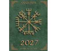 Norse Sacred Symbols: Vegvísir 2027: A Signature Weekly & Monthly Planner for Direction, Purpose & Everyday Focus