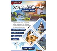 NORTE DE ESPAÑA GUÍA DE VIAJES 2026: Explora la Costa Vasca, las joyas de Galicia, los senderos y la cultura de Asturias con itinerarios, excursiones de un día y consejos locales (Guía de viaje 2026)
