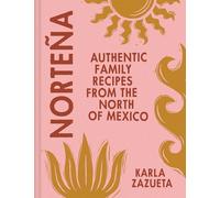 Nortena – Authentic Family Recipes from Northern Mexico