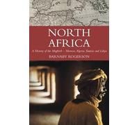 North Africa: A History of the Maghreb - Morocco, Algeria, Tunisia and Libya