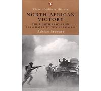 North African Victory: The Eighth Army from Alam Halfa to Tunis 1942-1943 (Penguin Classic Military History S.)