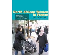 North African Women in France: Gender, Culture, and Identity