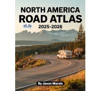 North America Road Atlas 2025 - 2026: The Complete Guide For US, Canada & Mexico Featuring Detailed Large-Scale Maps, Scenic Byways, RV Ro