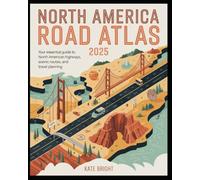 North America Road Atlas 2025: Your Essential Guide to North American Highways, Scenic Routes, and Travel Planning