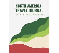 North America Travel Journal: Collecting Memories