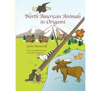 North American Animals in Origami: Second Revised Edition (Animal Origami Series)