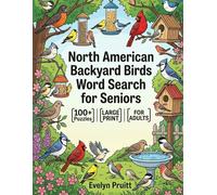 North American Backyard Birds Word Search Large Print Puzzles for Seniors: 100 Medium Difficulty Birdwatching Word Find Puzzles | 8.5x11 Big Letter ... and Relaxation with Solutions Included