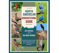 North American Birdwatching Guide: Comprehensive Birding: Male, Female, Juvenile Photos, Sounds, Range Maps, and Fascinating "Did You Know?" Facts.