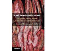 North American Genocides – Indigenous Nations, Settler Colonialism, and International Law