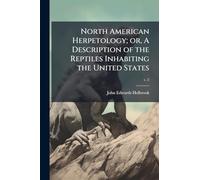 North American Herpetology; or, A Description of the Reptiles Inhabiting the United States