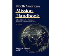North American Mission Handbook: Us and Canadian Protestant Ministries Overseas, 2017-2019, 22nd Edition