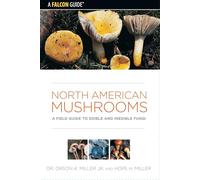 North American Mushrooms: A Field Guide to Edible and Inedible Fungi (Falconguide) (Falcon Field Guide Series)