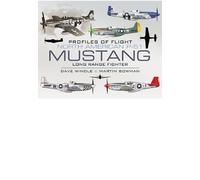 North American Mustang P-51: Long-Range Fighter (Profiles of Flight)