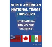 North American National Teams 1885-2023 International Line-ups & Statistics