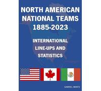 North American National Teams 1885-2023 International Line-ups & Statistics