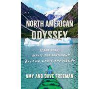 North American Odyssey: 12,000 Miles Across the Continent by Kayak, Canoe, and Dogsled