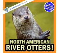 North American River Otters!: A My Incredible World Picture Book for Children (My Incredible World: Nature and Animal Picture Books for Children)