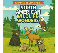 North American Wildlife Wonders (Animals by Continent.)