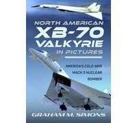 North American XB-70 Valkyrie in Pictures : America's Cold War Mach 3 Nuclear Bomber