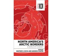 North America's Arctic Borders: A World of Change (101 Collection)