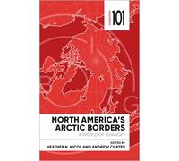 North America's Arctic Borders: A World of Change (101 Collection)