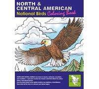 North and Central American National Birds Coloring Book: Color and learn about birds, geography and fun facts (World National Birds Coloring Book Series)