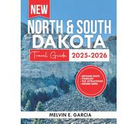 North And South Dakota Travel Guide 2025-2026: Uncover the region's unique blend of natural beauty, outdoor adventure, and rich cultural heritage (Updated Explore Series Guide)