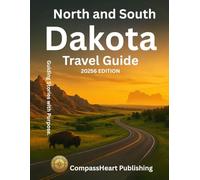 North and South Dakota Travel Guide 2026 Edition: North & South Dakota 2025-2026: The Only Guide You’ll Ever Need for Epic Road Trips, Hidden Gems, and Unforgettable Adventures