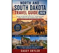 North and South Dakota Travel Guide 2026: Explore the Badlands, Black Hills, Custer State Park, Fargo, Rapid City and Legendary Small Towns With Scenic Drives and Smart Planning Advice