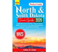 North and South Dakota Travel Guide: Curated Itineraries for Families, Couples & Seniors: Hidden Fossil Fields, Precise Maps, and Breathtaking Views ... Exploration (Pocket Friendly Guide Series)