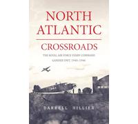 North Atlantic Crossroads: The Royal Air Force Ferry Command Gander Unit, 1940-1946