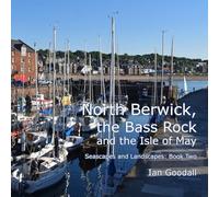 North Berwick, the Bass Rock and the Isle of May: Seascapes and Landscapes: Book Two: Volume 2