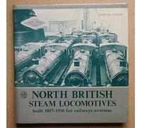 North British Steam Locomotives Built 1857-1956 for Railways Overseas