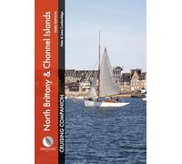 North Brittany & Channel Islands Cruising Companion: A Yachtsman's Pilot and Cruising Guide to Ports and Harbours from the Alderney Race to the Chenal Du Four (Cruising Companions)