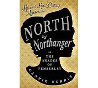 North by Northanger: Or, The Shades of Pemberley (Mr and Mrs Darcy Mysteries)