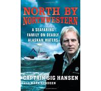 North by Northwestern: A Seafaring Family on Deadly Alaskan Waters: Written by Sig Hansen, 2010 Edition, Publisher: Simon & Schuster Ltd [Hardcover]