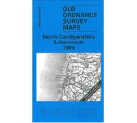 North Cardiganshire and Aberystwyth 1909: One Inch Sheet 163 (Old Ordnance Survey Maps of England & Wales)