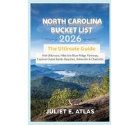 NORTH CAROLINA BUCKET LIST 2026: The Ultimate Guide, Visit Biltmore, Hike the Blue Ridge Parkway, Explore Outer Banks Beaches, Asheville & Charlotte.