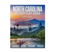 North Carolina Bucket List Guide 2026: Explore the Best of the Blue Ridge, Outer Banks, Historic Sites, Hiking Trails, Local Delights, and Hidden Gems-Experience NC Like a Local.