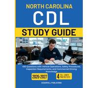 NORTH CAROLINA CDL STUDY GUIDE 2026-2027: 450 Questions with Vehicle Operations, Safety Procedures, Inspection Requirements, and Commercial Driving Knowledge