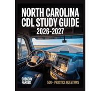 North Carolina CDL Study Guide 2026-2027: Full Content Breakdown with 500+ Practice questions, Answer Keys, and Detailed Explanations