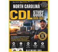 NORTH CAROLINA CDL STUDY GUIDE: The Complete Commercial Driver Licence Exam To Pass On Your First Try Featuring General Knowledge, Airbrakes, ... Practice Tests, and Real World Driving Skills